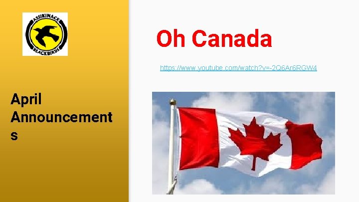 Oh Canada https: //www. youtube. com/watch? v=-2 Q 6 Ar 6 RGW 4 April