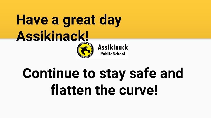 Have a great day Assikinack! Continue to stay safe and flatten the curve! 