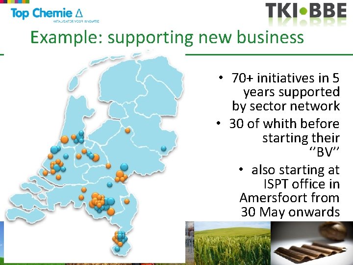 Example: supporting new business • 70+ initiatives in 5 years supported by sector network
