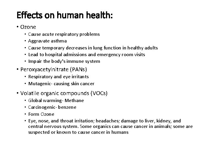 Effects on human health: • Ozone • • • Cause acute respiratory problems Aggravate