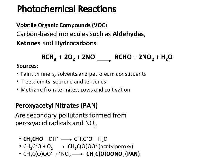 Photochemical Reactions Volatile Organic Compounds (VOC) Carbon-based molecules such as Aldehydes, Ketones and Hydrocarbons