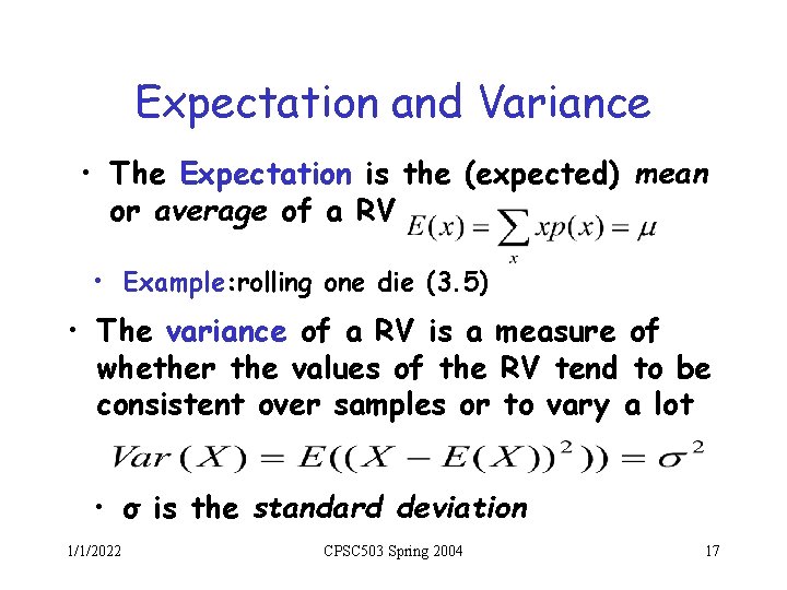 Expectation and Variance • The Expectation is the (expected) mean or average of a