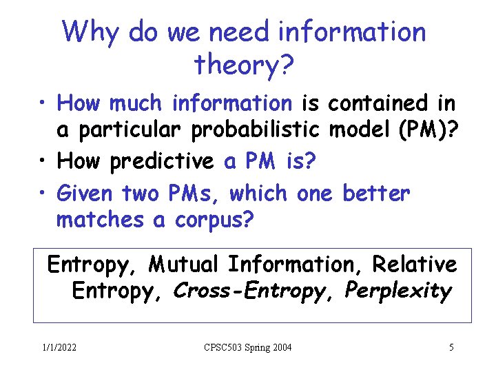Why do we need information theory? • How much information is contained in a