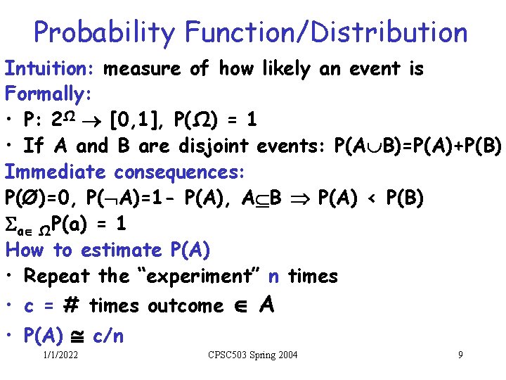 Probability Function/Distribution Intuition: measure of how likely an event is Formally: • P: 2Ω