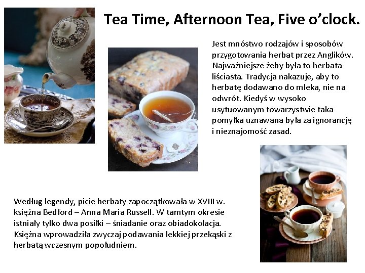 Tea Time, Afternoon Tea, Five o’clock. Jest mnóstwo rodzajów i sposobów przygotowania herbat przez