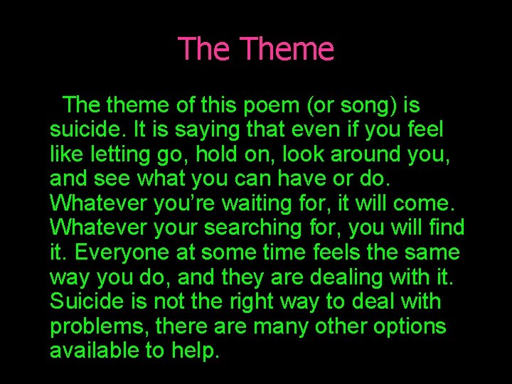 The Theme The theme of this poem (or song) is suicide. It is saying