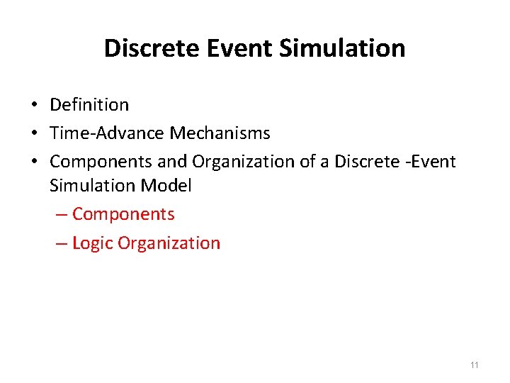 Discrete Event Simulation • Definition • Time-Advance Mechanisms • Components and Organization of a Discrete Event Simulation • Definition • Time-Advance Mechanisms • Components and Organization of a