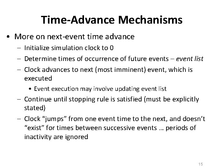 Time-Advance Mechanisms • More on next-event time advance – Initialize simulation clock to 0 Time-Advance Mechanisms • More on next-event time advance – Initialize simulation clock to 0