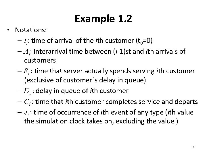 Example 1. 2 • Notations: – ti: time of arrival of the ith customer Example 1. 2 • Notations: – ti: time of arrival of the ith customer