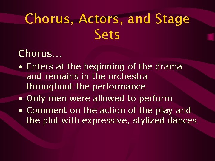 Chorus, Actors, and Stage Sets Chorus. . . • Enters at the beginning of