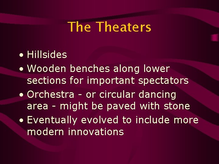 The Theaters • Hillsides • Wooden benches along lower sections for important spectators •