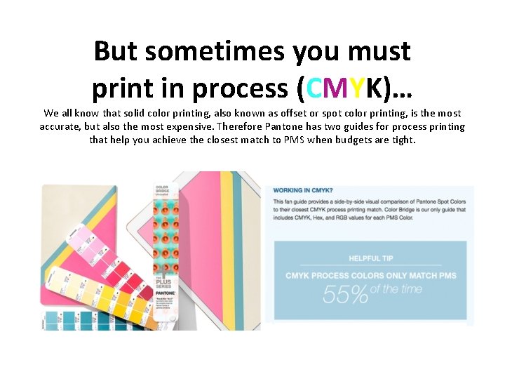 But sometimes you must print in process (CMYK)… We all know that solid color But sometimes you must print in process (CMYK)… We all know that solid color