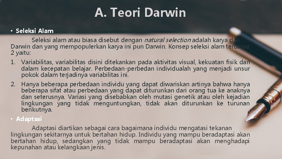 A. Teori Darwin • Seleksi Alam Seleksi alam atau biasa disebut dengan natural selection