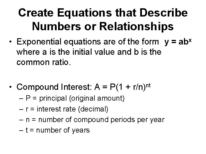 Create Equations that Describe Numbers or Relationships • Exponential equations are of the form