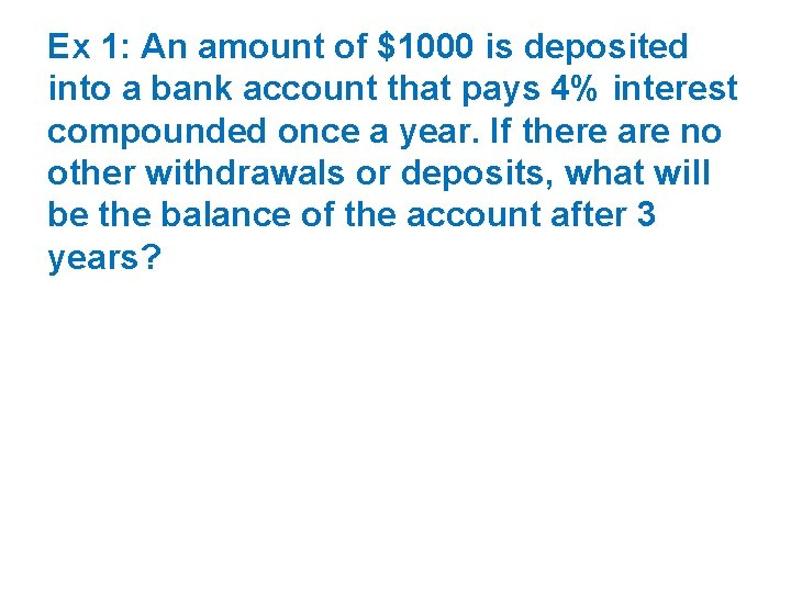 Ex 1: An amount of $1000 is deposited into a bank account that pays