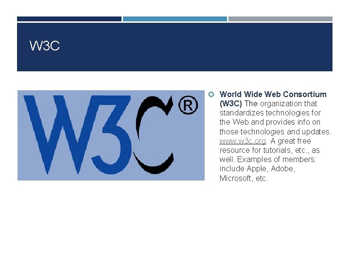 W 3 C World Wide Web Consortium (W 3 C) The organization that standardizes