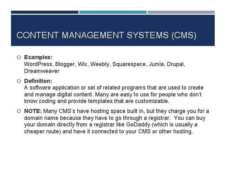 CONTENT MANAGEMENT SYSTEMS (CMS) Examples: Word. Press, Blogger, Wix, Weebly, Squarespace, Jumla, Drupal, Dreamweaver