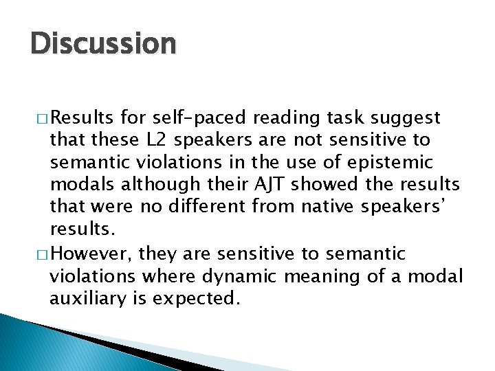 Discussion � Results for self–paced reading task suggest that these L 2 speakers are