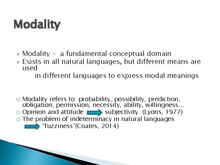 Modality Ø Ø � � � Modality - a fundamental conceptual domain Exists in