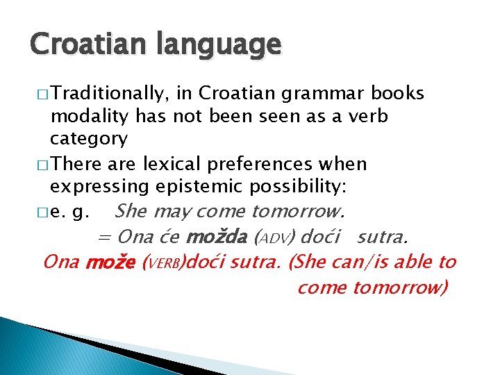 Croatian language � Traditionally, in Croatian grammar books modality has not been seen as