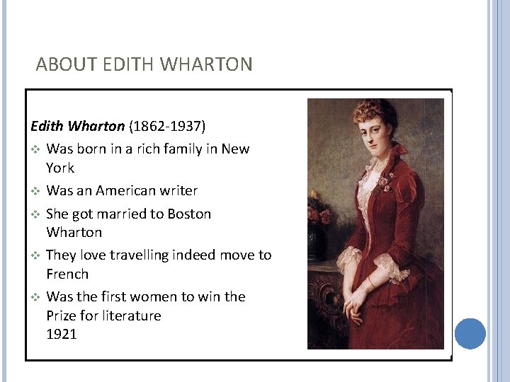 ABOUT EDITH WHARTON Edith Wharton (1862 -1937) Was born in a rich family in