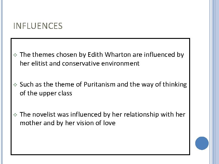 INFLUENCES The themes chosen by Edith Wharton are influenced by her elitist and conservative
