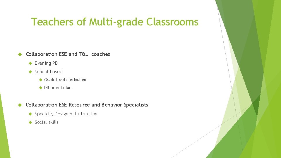 Teachers of Multi-grade Classrooms Collaboration ESE and T&L coaches Evening PD School-based Grade level