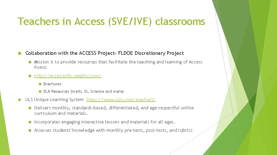 Teachers in Access (SVE/IVE) classrooms Collaboration with the ACCESS Project- FLDOE Discretionary Project Mission