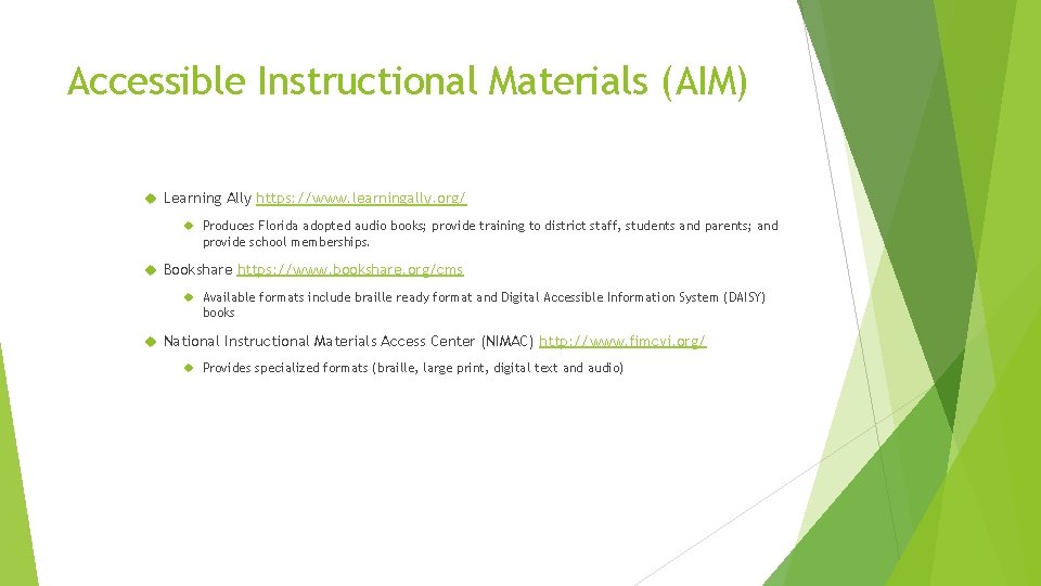 Accessible Instructional Materials (AIM) Learning Ally https: //www. learningally. org/ Produces Florida adopted audio