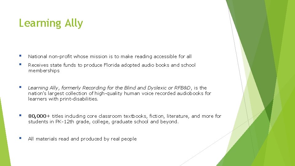 Learning Ally § § National non-profit whose mission is to make reading accessible for