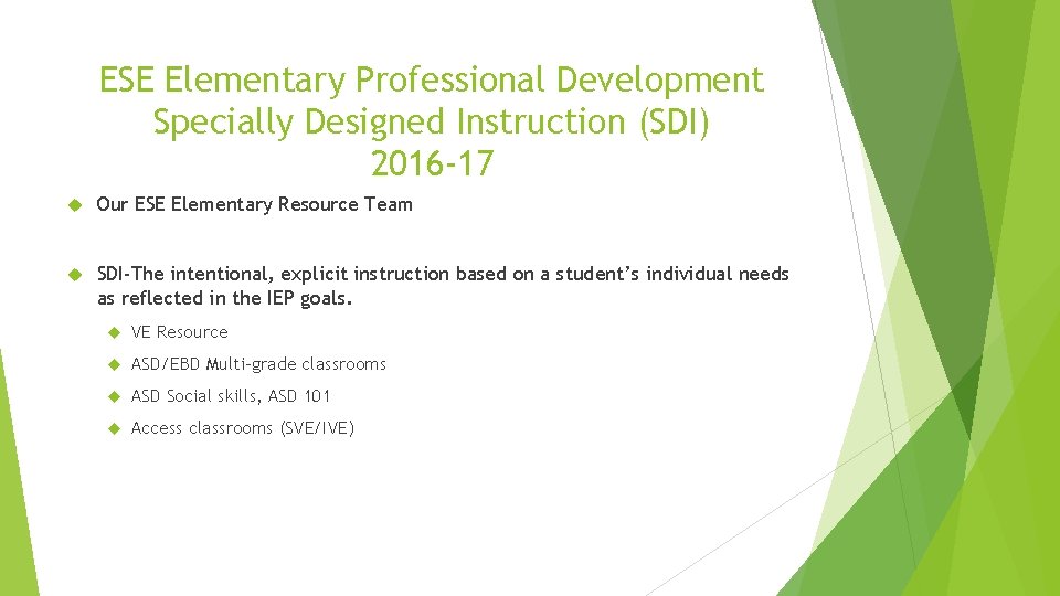 ESE Elementary Professional Development Specially Designed Instruction (SDI) 2016 -17 Our ESE Elementary Resource