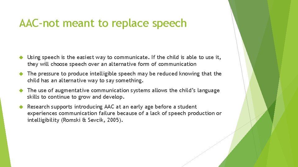 AAC-not meant to replace speech Using speech is the easiest way to communicate. If