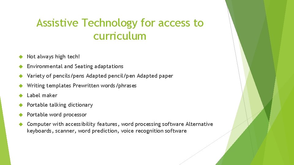 Assistive Technology for access to curriculum Not always high tech! Environmental and Seating adaptations