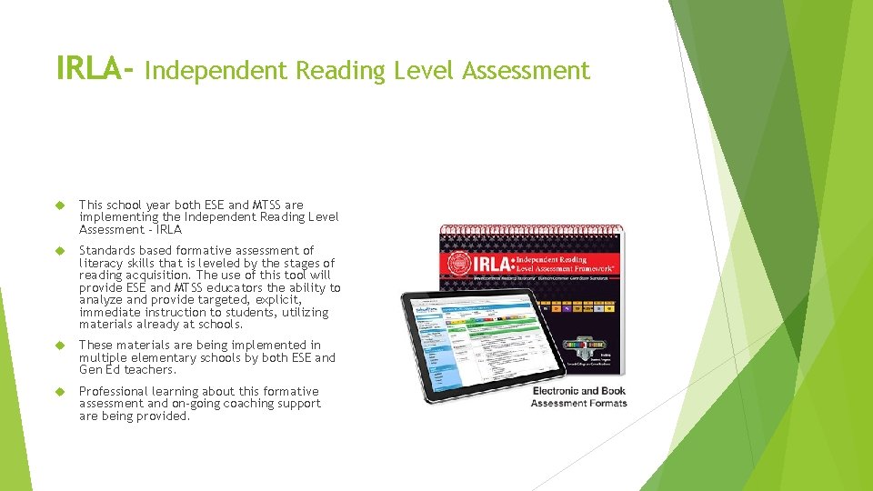 IRLA- Independent Reading Level Assessment This school year both ESE and MTSS are implementing