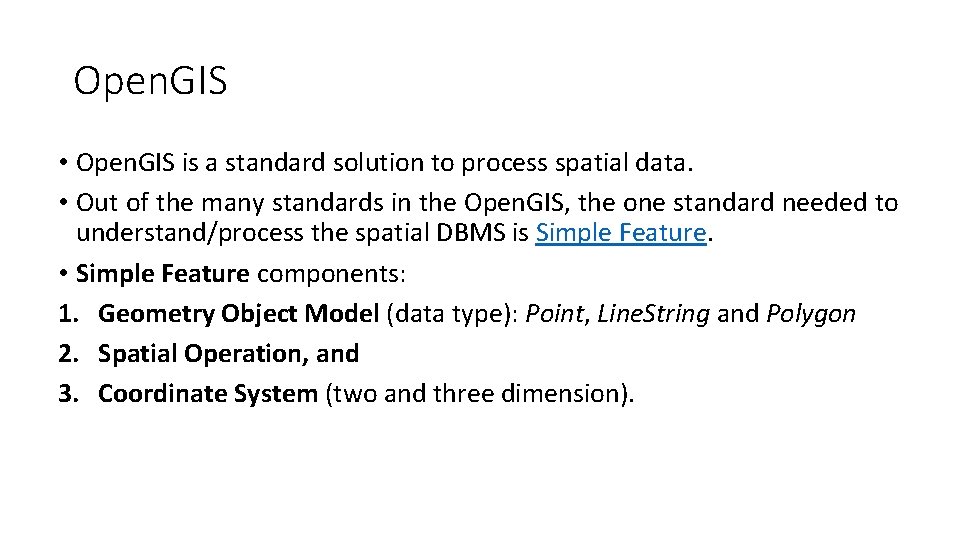Open. GIS • Open. GIS is a standard solution to process spatial data. •