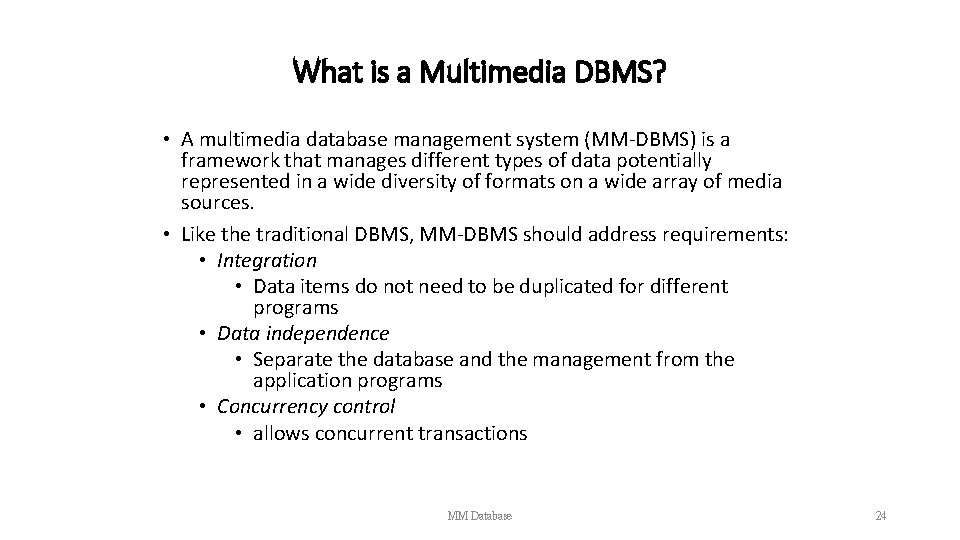 What is a Multimedia DBMS? • A multimedia database management system (MM-DBMS) is a