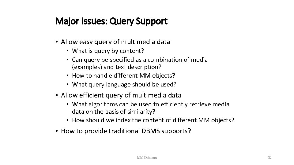 Major Issues: Query Support • Allow easy query of multimedia data • What is