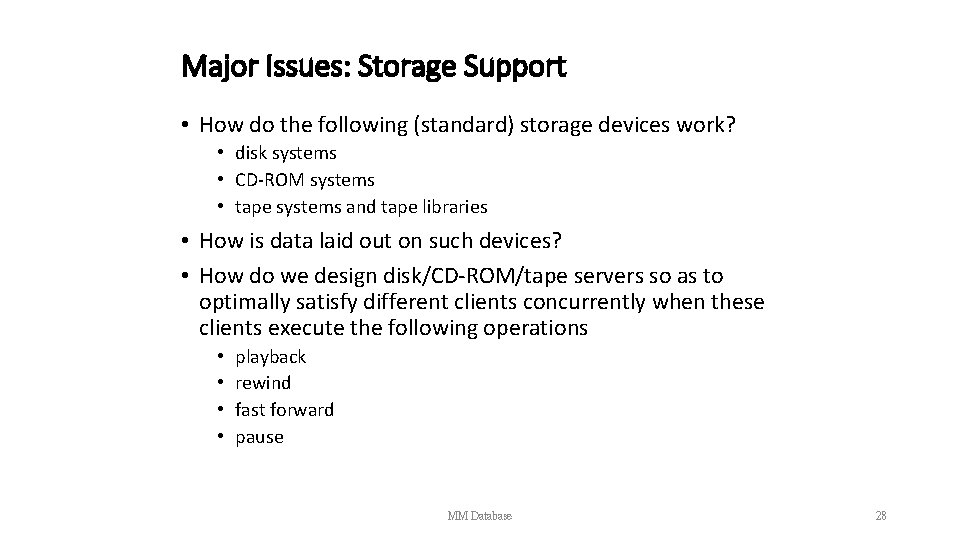 Major Issues: Storage Support • How do the following (standard) storage devices work? •