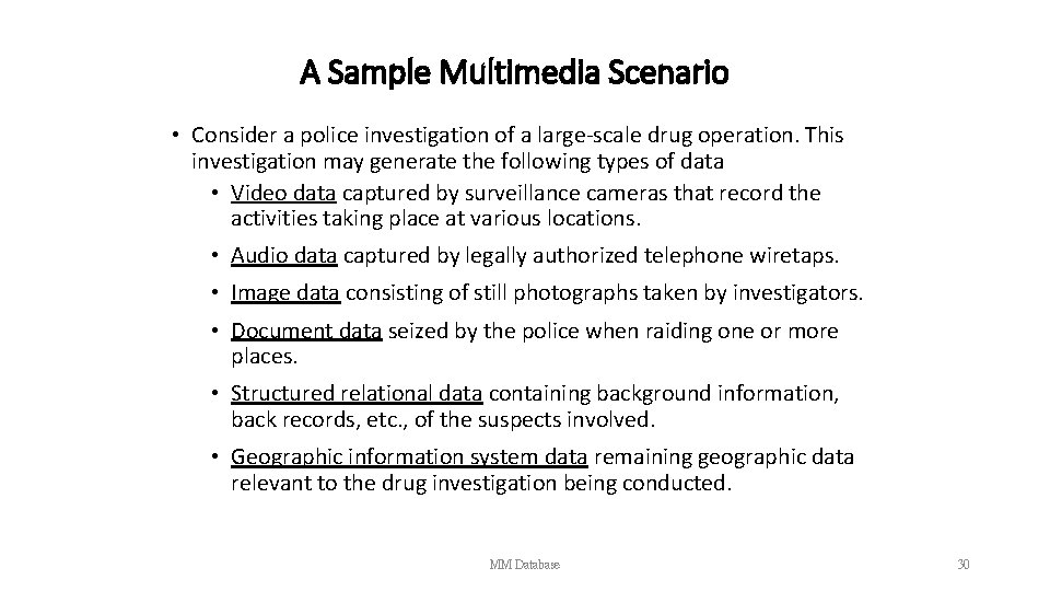 A Sample Multimedia Scenario • Consider a police investigation of a large-scale drug operation.