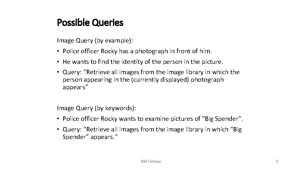 Possible Queries Image Query (by example): • Police officer Rocky has a photograph in