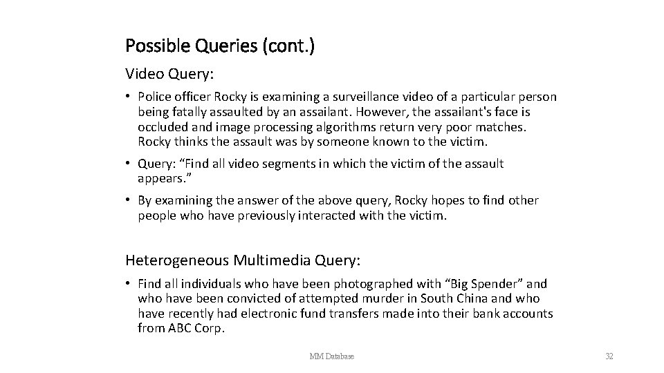 Possible Queries (cont. ) Video Query: • Police officer Rocky is examining a surveillance
