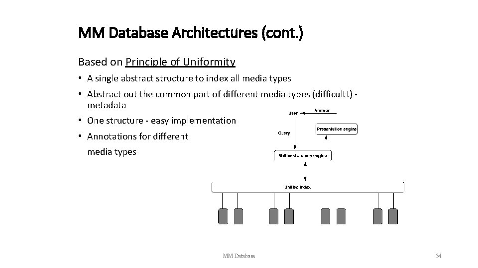 MM Database Architectures (cont. ) Based on Principle of Uniformity • A single abstract
