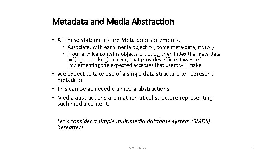 Metadata and Media Abstraction • All these statements are Meta-data statements. • Associate, with