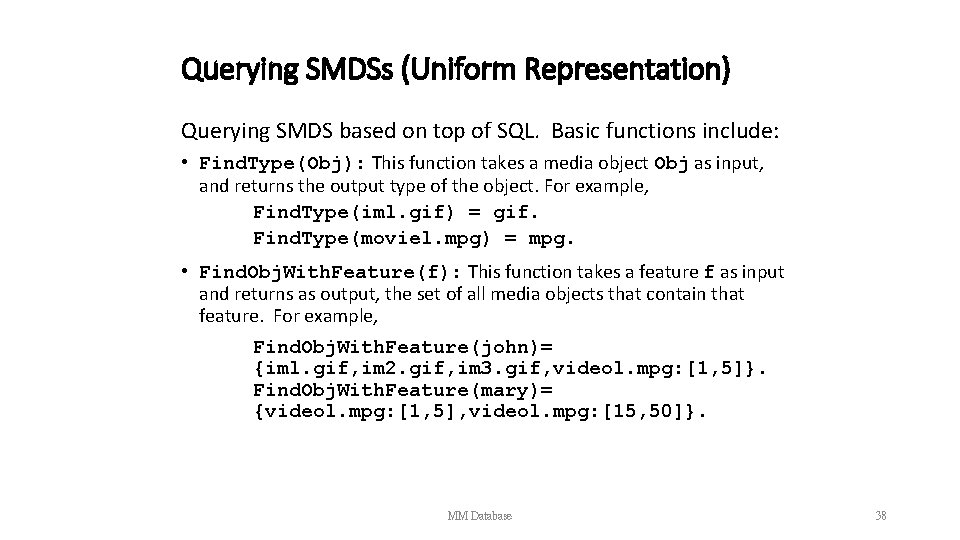 Querying SMDSs (Uniform Representation) Querying SMDS based on top of SQL. Basic functions include: