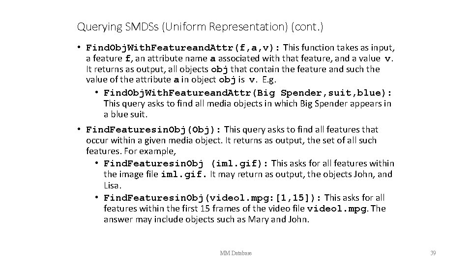 Querying SMDSs (Uniform Representation) (cont. ) • Find. Obj. With. Featureand. Attr(f, a, v):