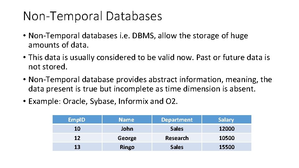 Non-Temporal Databases • Non-Temporal databases i. e. DBMS, allow the storage of huge amounts