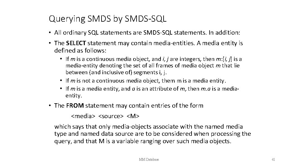 Querying SMDS by SMDS-SQL • All ordinary SQL statements are SMDS-SQL statements. In addition: