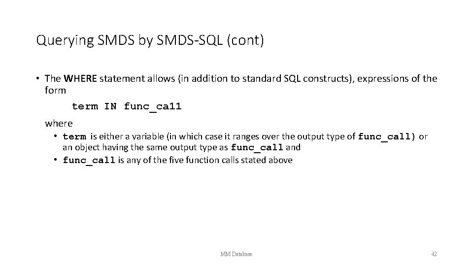 Querying SMDS by SMDS-SQL (cont) • The WHERE statement allows (in addition to standard