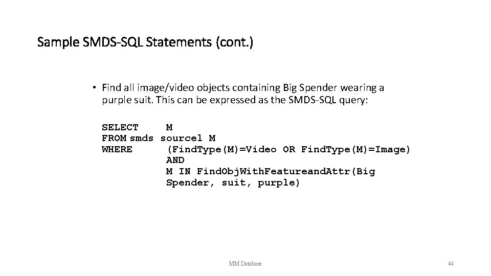 Sample SMDS-SQL Statements (cont. ) • Find all image/video objects containing Big Spender wearing