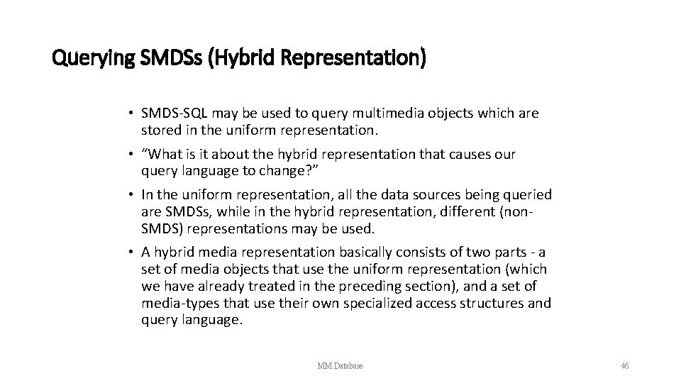 Querying SMDSs (Hybrid Representation) • SMDS-SQL may be used to query multimedia objects which